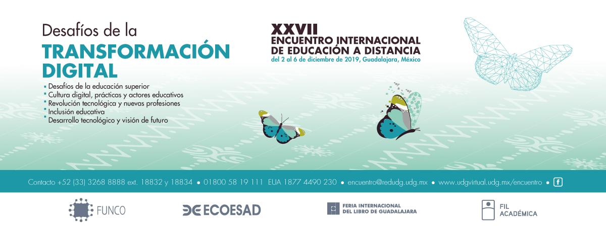 XXVII Encuentro Internacional de Educación a Distancia, "Desafío de la transformación digital" del 2 al 6 de diciembre