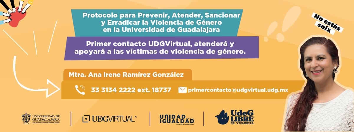 Primer contacto UDGVirtual, atenderá y apoyará a las víctimas de violencia de género. primercontacto@udgvirtual.udg.mx