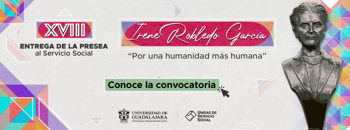 XVIII Entrega de la Presea al Servicio Social Irene Robledo García “Por una humanidad más humana”